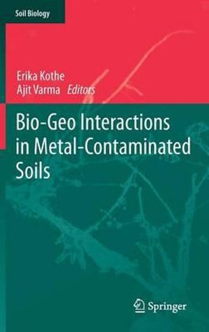 Bio-Geo Interactions in Metal-Contaminated Soils : Soil Biology - Erika Kothe