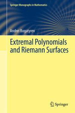 Extremal Polynomials and Riemann Surfaces : Springer Monographs in Mathematics - Andrei Bogatyrev