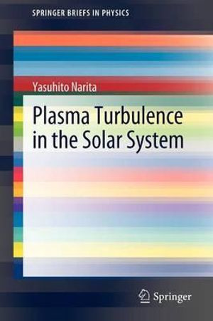 Plasma Turbulence in the Solar System : SpringerBriefs in Physics - Yasuhito Narita