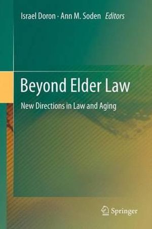 Beyond Elder Law : New Directions in Law and Aging - Israel Doron