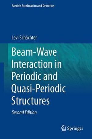 Beam-Wave Interaction in Periodic and Quasi-Periodic Structures : Particle Acceleration and Detection - Levi SchÃ¤chter