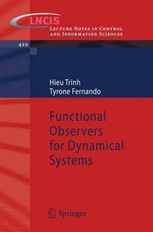 Functional Observers for Dynamical Systems : Lecture Notes in Control and Information Sciences - Hieu Trinh