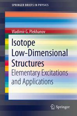 Isotope Low-Dimensional Structures : Elementary Excitations and Applications - Vladimir G. Plekhanov