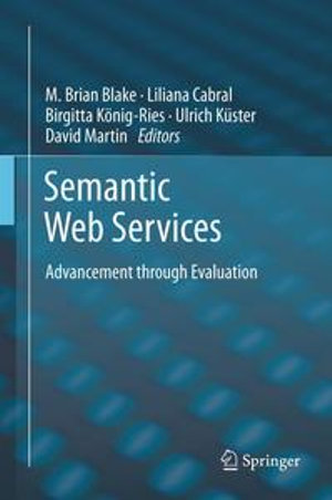 Semantic Web Services : Advancement through Evaluation - Brian Blake