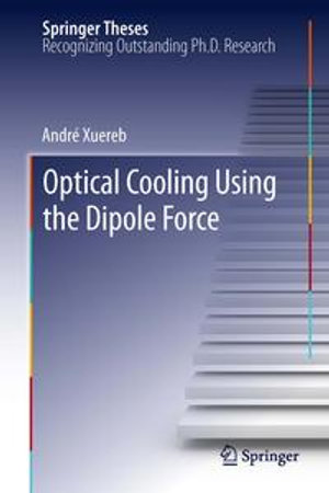 Optical Cooling Using the Dipole Force : Optical Cooling Using the Dipole Force - André Xuereb