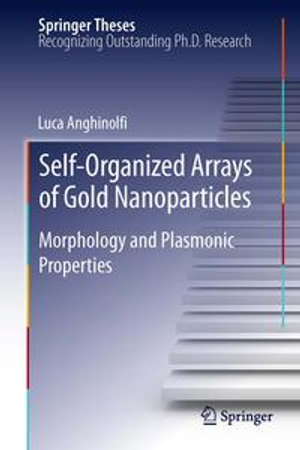 Self-Organized Arrays of Gold Nanoparticles : Morphology and Plasmonic Properties - Luca Anghinolfi