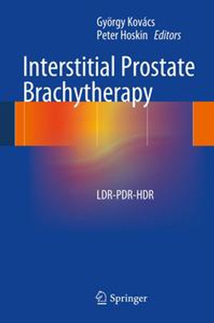 Interstitial Prostate Brachytherapy : LDR-PDR-HDR - Peter Hoskin