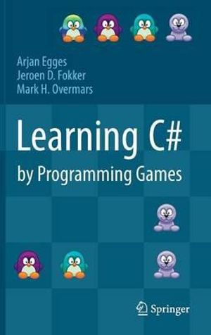 Learning C# by Programming Games - Arjan Egges