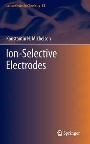 Ion-Selective Electrodes : The Lecture Notes in Chemistry - Konstantin N. Mikhelson