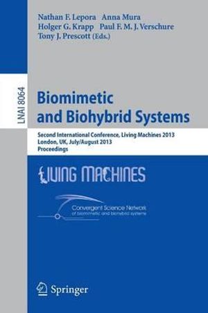 Biomimetic and Biohybrid Systems : Second International Conference, Living Machines 2013, London, UK, July 29 -- August 2, 2013, Proceedings - Nathan F. Lepora