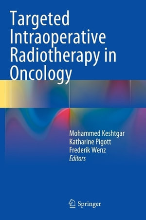 Targeted Intraoperative Radiotherapy in Oncology - Mohammed Keshtgar