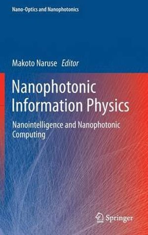 Nanophotonic Information Physics : Nanointelligence and Nanophotonic Computing - Makoto Naruse