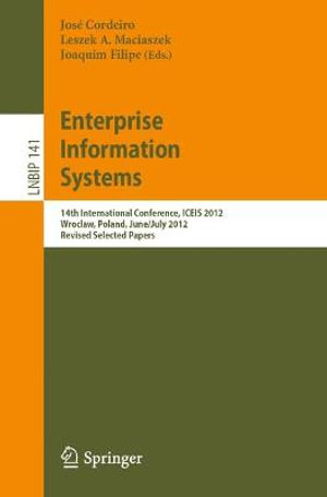 Enterprise Information Systems : 14th International Conference, ICEIS 2012, Wroclaw, Poland, June 28 - July 1, 2012, Revised Selected Papers - JosÃ© Cordeiro