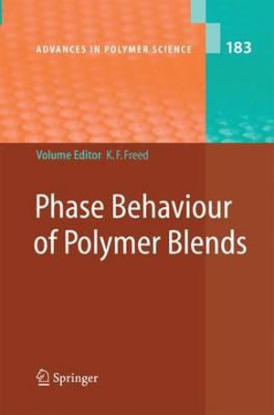 Phase Behavior of Polymer Blends : Advances in Polymer Science - Karl Freed