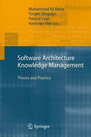 Software Architecture Knowledge Management : Theory and Practice - Muhammad Ali Babar