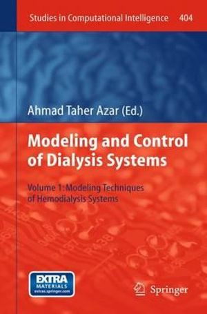 Modelling and Control of Dialysis Systems : Volume 1: Modeling Techniques of Hemodialysis Systems - Ahmad Taher Azar