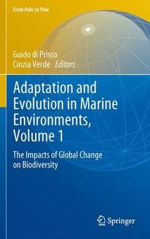 Adaptation and Evolution in Marine Environments, Volume 1 : The Impacts of Global Change on Biodiversity - Guido di Prisco