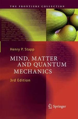 Mind, Matter and Quantum Mechanics : Frontiers Collection - Henry P. Stapp