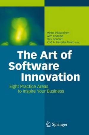 The Art of Software Innovation : Eight Practice Areas to Inspire your Business - Minna Pikkarainen