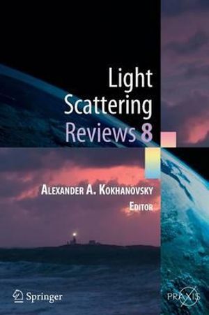 Light Scattering Reviews 8 : Radiative transfer and light scattering - Alexander A. Kokhanovsky