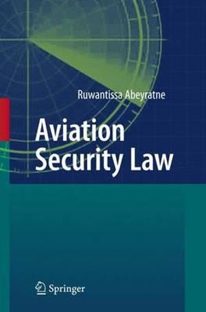 Aviation Security Law - Ruwantissa Abeyratne