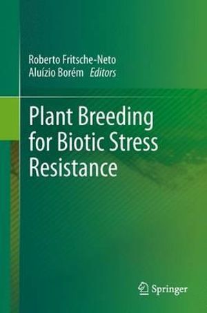 Plant Breeding for Biotic Stress Resistance - Roberto Fritsche-Neto