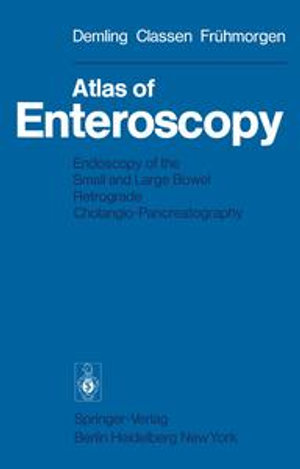 Atlas of Enteroscopy : Endoscopy of the Small and Large Bowel; Retrograde Cholangio-Pancreatography - K.H. Soergel