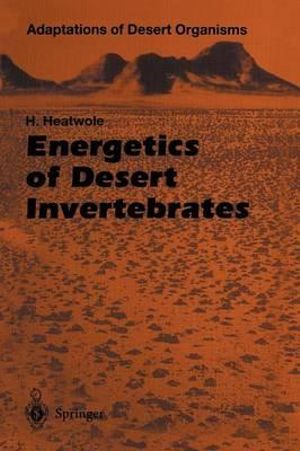 Energetics of Desert Invertebrates : Adaptations of Desert Organisms - J.L. Cloudsley-Thompson