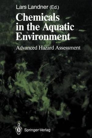 Chemicals in the Aquatic Environment : Advanced Hazard Assessment - Lars Landner