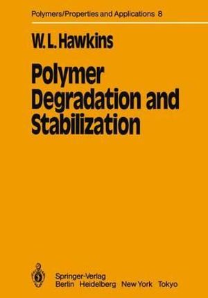 Polymer Degradation and Stabilization : Polymers - Properties and Applications - H. J. Harwood