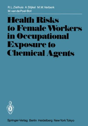 Health Risks to Female Workers in Occupational Exposure to Chemical Agents : International Archives of Occupational and Environmental Health. Supplement - M. van de Poel-Bot