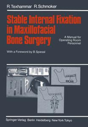 Stable Internal Fixation in Maxillofacial Bone Surgery : A Manual for Operating Room Personnel - B. Spiessl