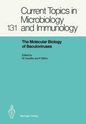 The Molecular Biology of Baculoviruses : Current Topics in Microbiology and Immunology - Walter Doerfler