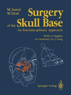 Surgery of the Skull Base : An Interdisciplinary Approach - Madjid Samii