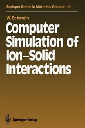 Computer Simulation of Ion-Solid Interactions : Springer Series in Materials Science - Wolfgang Eckstein