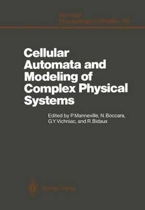 Cellular Automata and Modeling of Complex Physical Systems : Proceedings of the Winter School, Les Houches, France, February 21-28, 1989 - Paul Manneville