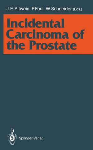 Incidental Carcinoma of the Prostate - Jens E. Altwein