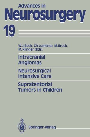 Intracranial Angiomas. Neurosurgical Intensive Care. Supratentorial Tumors in Children : Proceedings of the 41st Annual Meeting of the Deutsche Gesellschaft fur Neurochirurgie, Dusseldorf, May 27-30, 1990 - Mario Brock