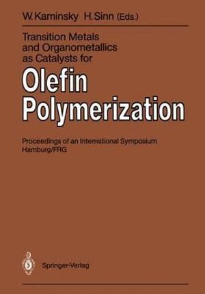 Transition Metals and Organometallics as Catalysts for Olefin Polymerization - Walter Kaminsky