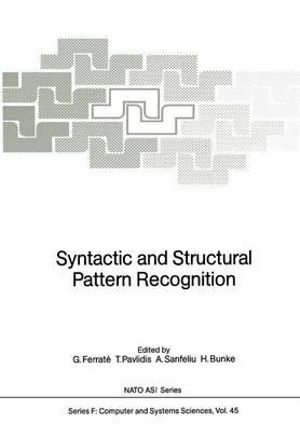 Syntactic and Structural Pattern Recognition : NATO ASI Subseries F: - Gabriel Ferrate