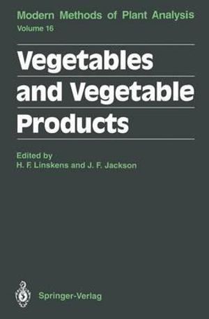 Vegetables and Vegetable Products : Molecular Methods of Plant Analysis - Hans F. Linskens