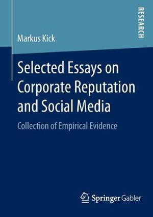 Selected Essays on Corporate Reputation and Social Media : Collection of Empirical Evidence - Markus Kick