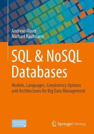 SQL & NoSQL Databases : Models, Languages, Consistency Options and Architectures for Big Data Management - Andreas Meier