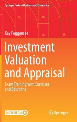 Investment Valuation and Appraisal : Exam Training with Exercises and Solutions - Kay Poggensee