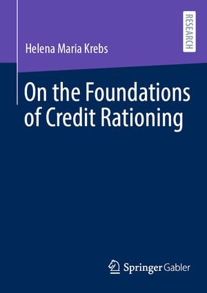 On the Foundations of Credit Rationing - Helena Maria Krebs