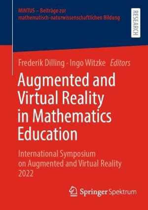 Augmented and Virtual Reality in Mathematics Education : International Symposium on Augmented and Virtual Reality 2022 - Frederik Dilling