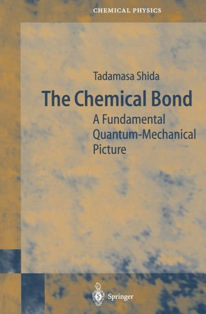 The Chemical Bond : A Fundamental Quantum-Mechanical Picture - Tadamasa Shida