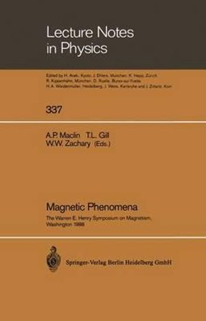 Magnetic Phenomena : The Warren E. Henry Symposium on Magnetism, in Commemoration of His 80th Birthday and His Work in Magnetism, Washington, DC, August 15-16, 1988 - Arlene P. Maclin