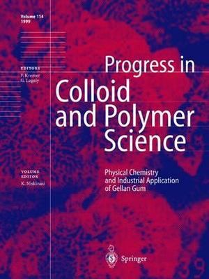 Physical Chemistry and Industrial Application of Gellan Gum : Progress in Colloid and Polymer Science - K. Nishinari