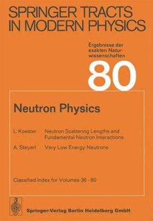 Neutron Physics : Springer Tracts in Modern Physics - L. Koester